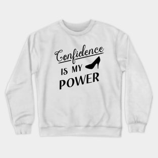 Confidence is my power | Confidence Crewneck Sweatshirt